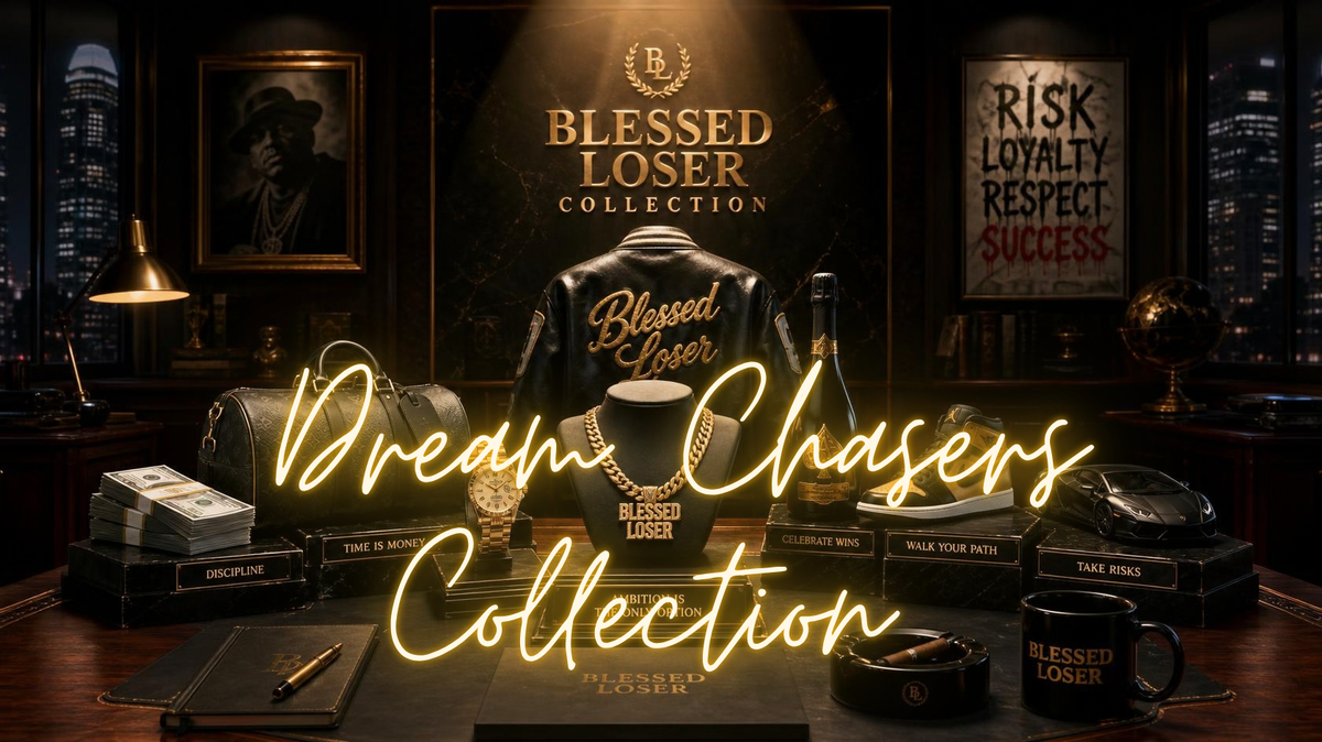 BlessedLoser Dream Chasers Collection